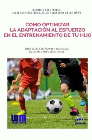 Cover of Como optimizar la adaptacion al esfuerzo en el entrenamiento de tu hijo