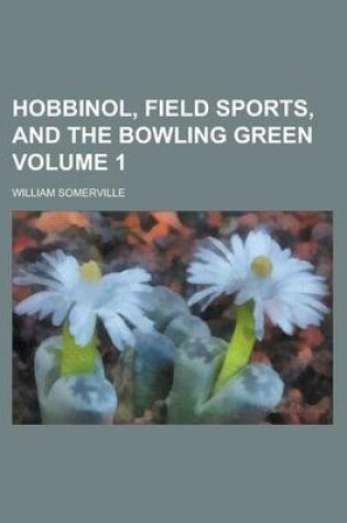 Cover of Hobbinol, Field Sports, and the Bowling Green Volume 1