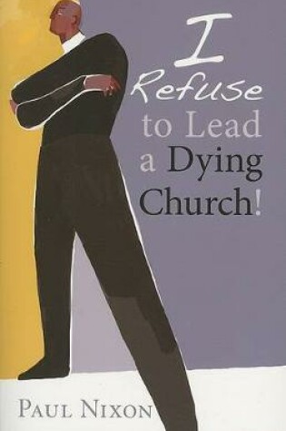 Cover of I Refuse to Lead a Dying Church!