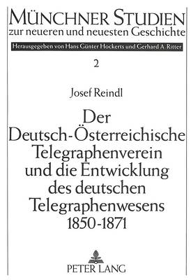 Book cover for Der Deutsch-Oesterreichische Telegraphenverein Und Die Entwicklung Des Deutschen Telegraphenwesens 1850-1871