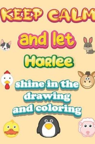 Cover of keep calm and let Harlee shine in the drawing and coloring