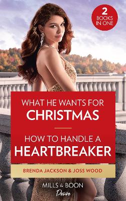 Book cover for What He Wants For Christmas / How To Handle A Heartbreaker