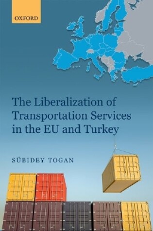 Cover of The Liberalization of Transportation Services in the EU and Turkey