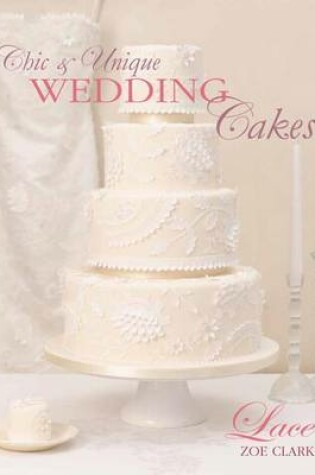 Cover of Chic & Unique Wedding Cakes - Lace