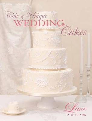 Cover of Chic & Unique Wedding Cakes - Lace