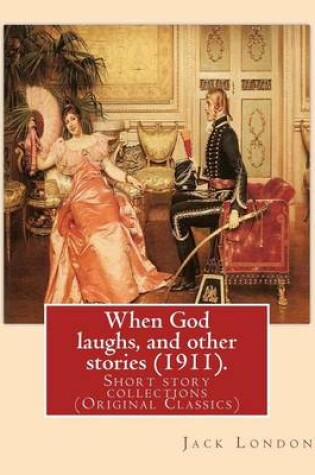 Cover of When God laughs, and other stories (1911). By