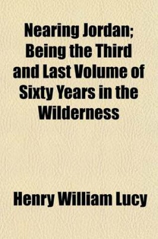 Cover of Nearing Jordan; Being the Third and Last Volume of Sixty Years in the Wilderness