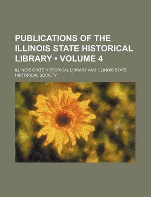 Book cover for Publications of the Illinois State Historical Library (Volume 4)