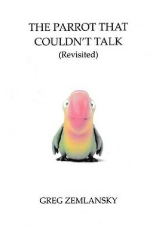 Cover of The Parrot That Couldn't Talk (Revisited)