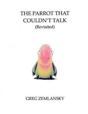 Book cover for The Parrot That Couldn't Talk (Revisited)