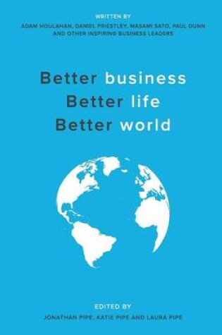 Cover of Better business, Better life, Better world