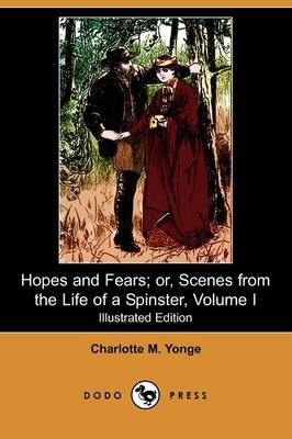 Book cover for Hopes and Fears; Or, Scenes from the Life of a Spinster, Volume I(Dodo Press)