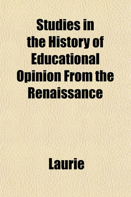 Book cover for Studies in the History of Educational Opinion from the Renaissance