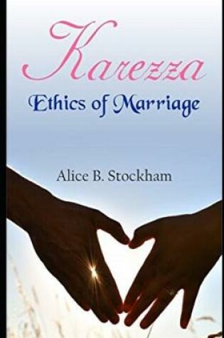 Cover of Karezza, Ethics of Marriage( illustrated classic)