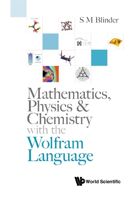 Book cover for Mathematics, Physics & Chemistry With The Wolfram Language