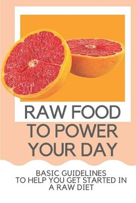 Cover of Raw Food To Power Your Day