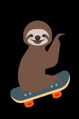 Cover of Smiling Sloth Skateboarding Notebook Journal 120 College Ruled Pages 6 X 9