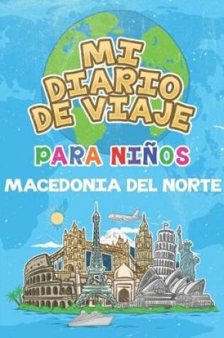 Cover of Mi Diario De Viaje Para Ninos Macedonia del Norte