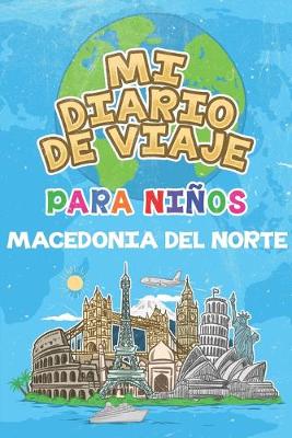 Book cover for Mi Diario De Viaje Para Niños Macedonia del Norte