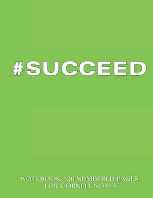 Book cover for #Succeed Notebook 120 Numbered Pages for Cornell Notes