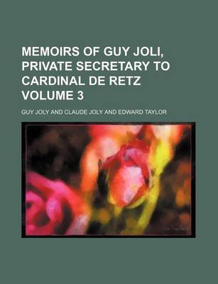 Book cover for Memoirs of Guy Joli, Private Secretary to Cardinal de Retz Volume 3