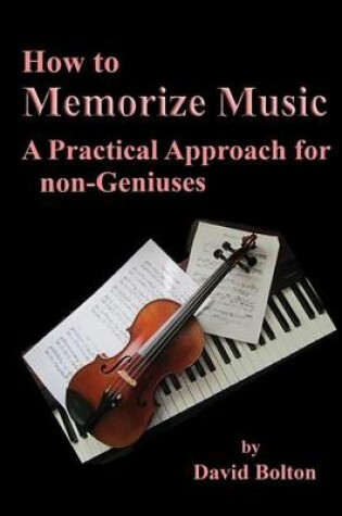 Cover of How to Memorize Music - A Practical Approach for non-Geniuses