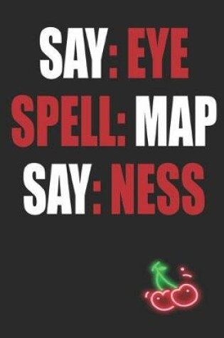 Cover of Say Eye Spell Map Say Ness