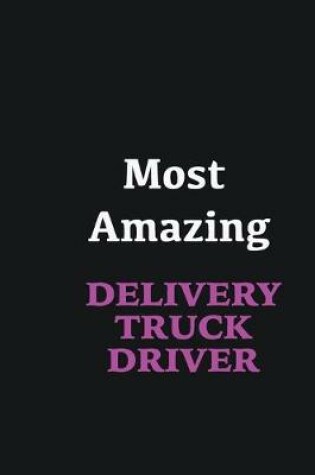 Cover of Most Amazing Delivery Truck Driver