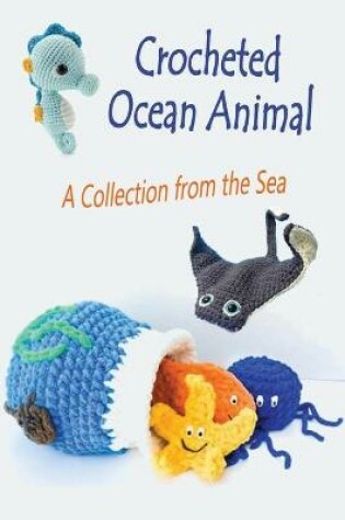 Cover of Crocheted Ocean Animal