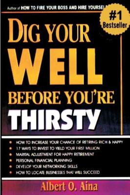 Cover of Dig Your Well Before You Are Thirsty