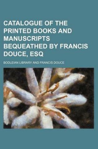 Cover of Catalogue of the Printed Books and Manuscripts Bequeathed by Francis Douce, Esq