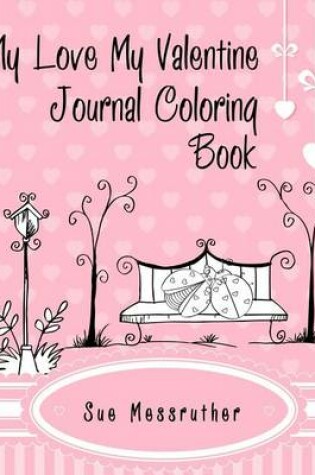 Cover of My Love My Valentine Journal Coloring Book