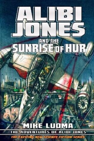 Cover of Alibi Jones and The Sunrise of Hur