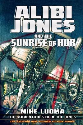 Book cover for Alibi Jones and The Sunrise of Hur