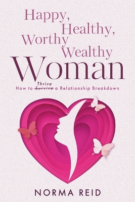 Cover of Happy, Healthy, Worthy Wealthy Woman