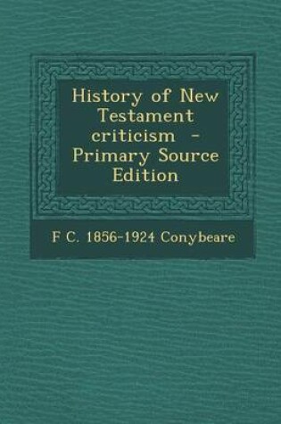 Cover of History of New Testament Criticism - Primary Source Edition