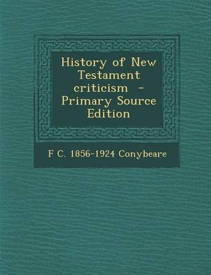 Book cover for History of New Testament Criticism - Primary Source Edition