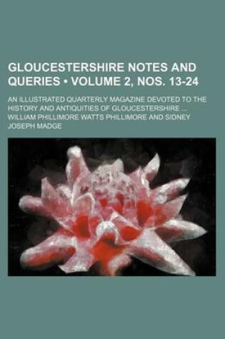 Cover of Gloucestershire Notes and Queries (Volume 2, Nos. 13-24); An Illustrated Quarterly Magazine Devoted to the History and Antiquities of Gloucestershire