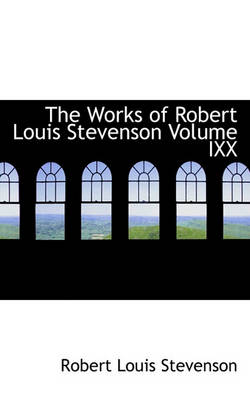 Book cover for The Works of Robert Louis Stevenson Volume IXX