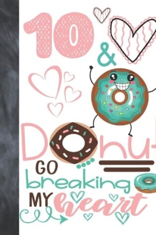 Cover of 10 & Donut Go Breaking My Heart