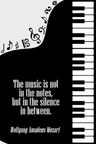 Cover of The Music is Not in The Notes but in the Silence in Between