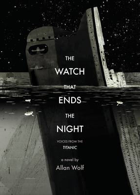 The Watch That Ends the Night by Allan Wolf