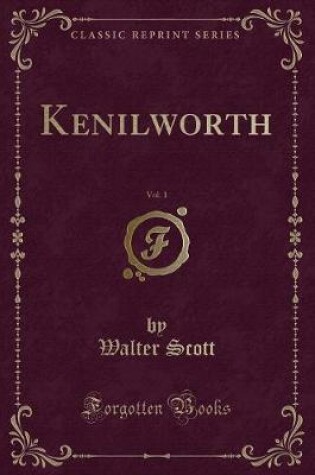 Cover of Kenilworth, Vol. 1 (Classic Reprint)