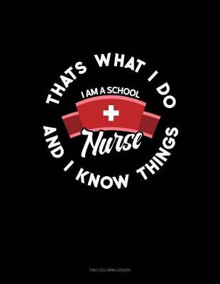 Cover of I Am a School Nurse - That's What I Do & I Know Things