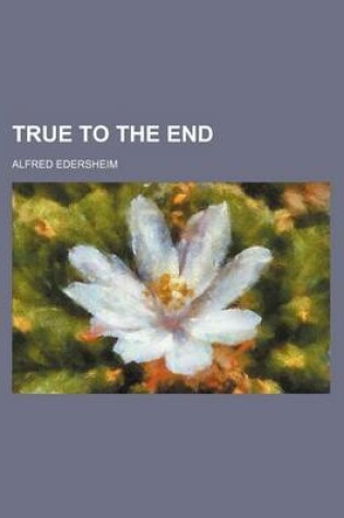 Cover of True to the End