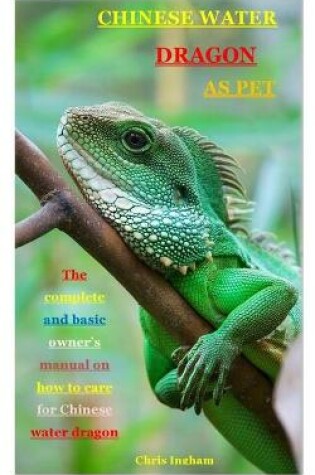 Cover of Chinese Water Dragon as Pet