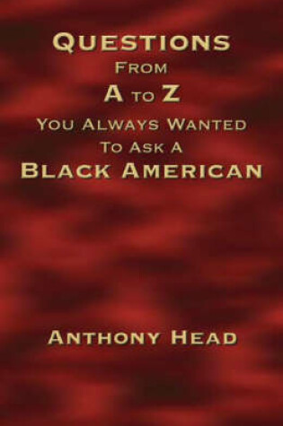 Cover of Questions from A to Z You Always Wanted to Ask a Black American