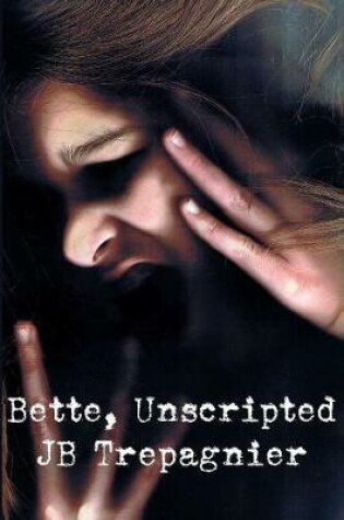 Cover of Bette, Unscripted