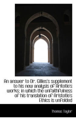 Book cover for An Answer to Dr. Gillies's Supplement to His New Analysis of Aritotle's Works; In Which the Unfaithf