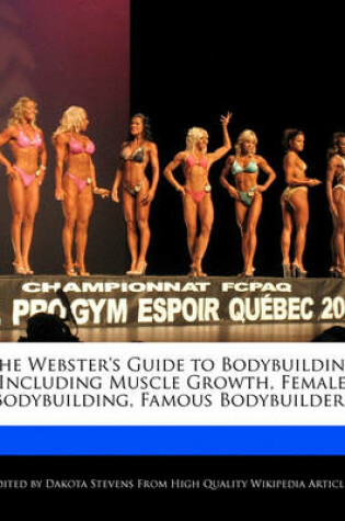 Cover of The Webster's Guide to Bodybuilding Including Muscle Growth, Female Bodybuilding, Famous Bodybuilders